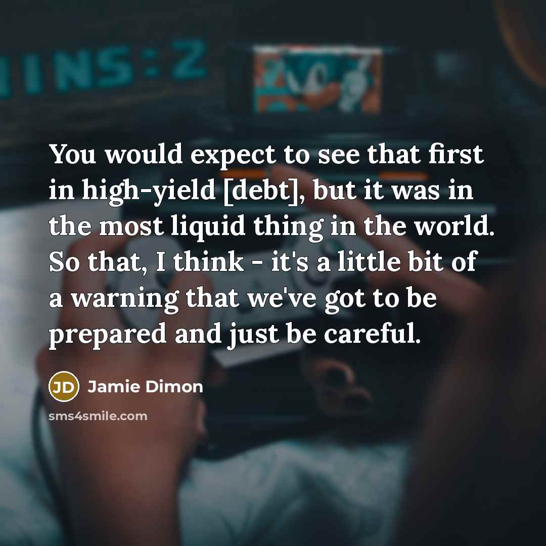 “You would expect to see that first in high-yield [debt],…” quote by Jamie Dimon