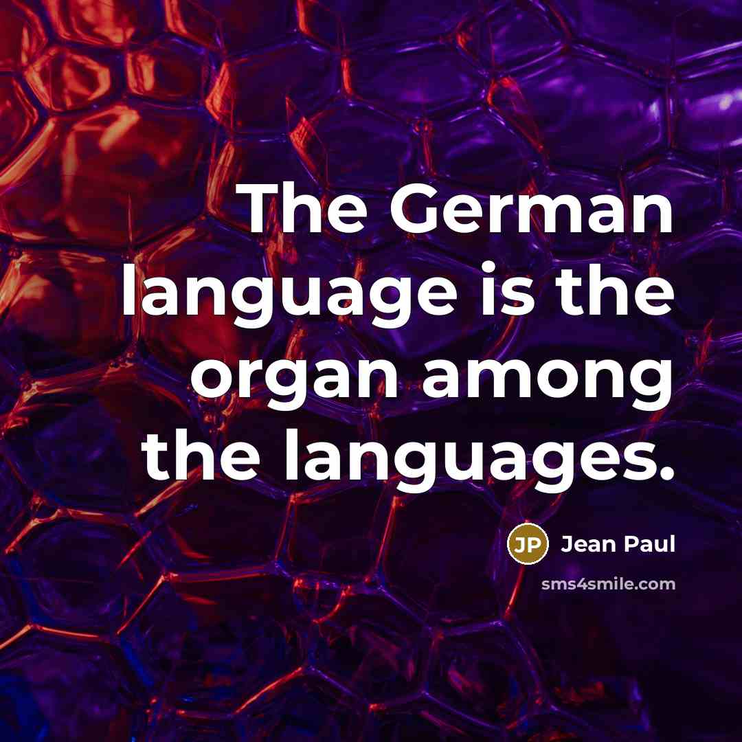 “The German language is the organ among the languages.…” quote by Jean Paul