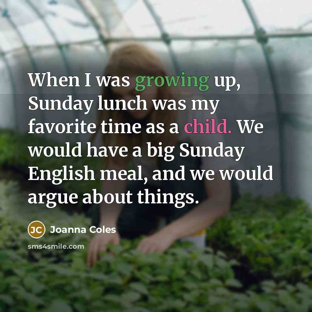 “When I was growing up, Sunday lunch was my favorite…” quote by Joanna Coles
