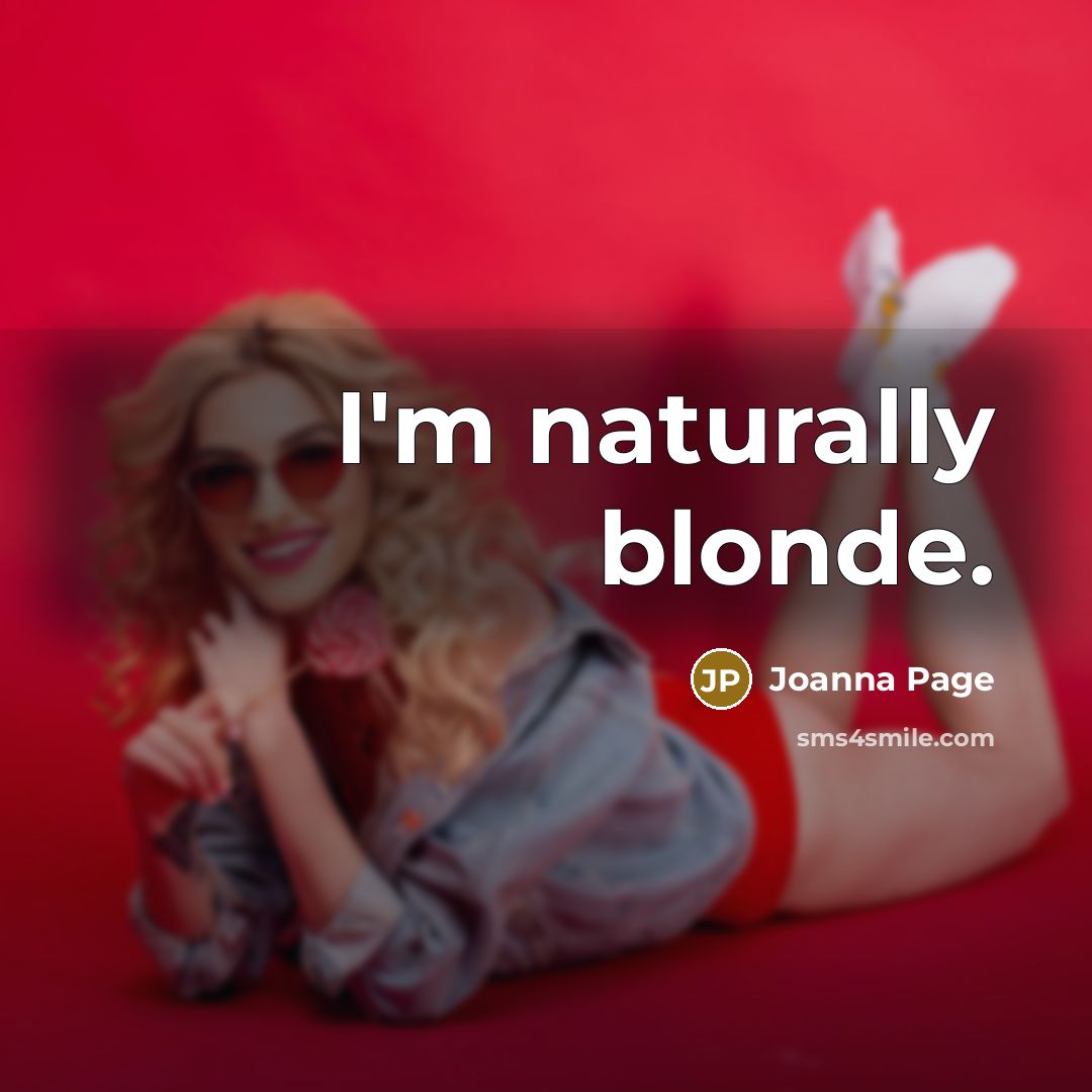 “I'm naturally blonde.…” quote by Joanna Page