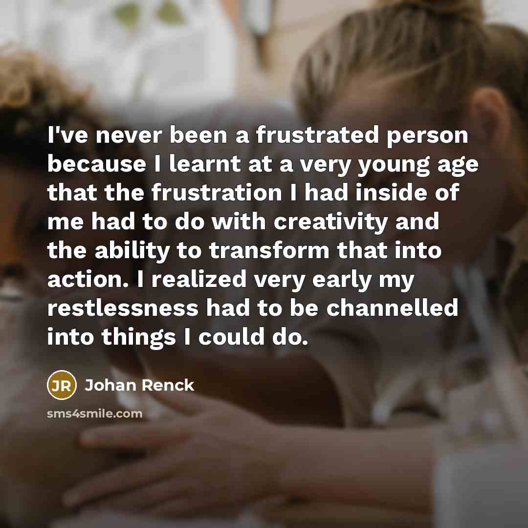 “I've never been a frustrated person because I learnt at…” quote by Johan Renck