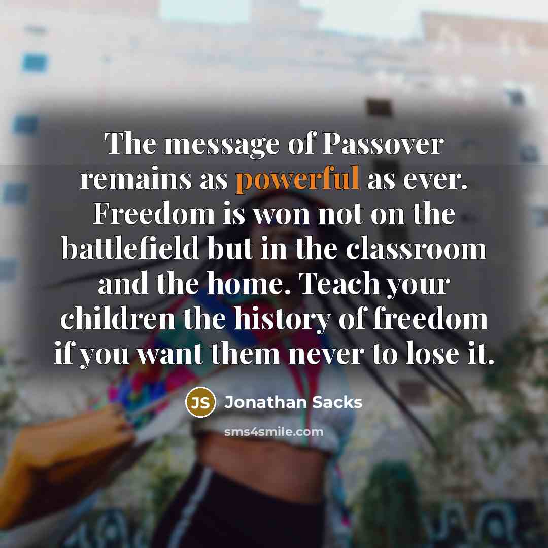 “The message of Passover remains as powerful as ever. Freedom…” quote by Jonathan Sacks