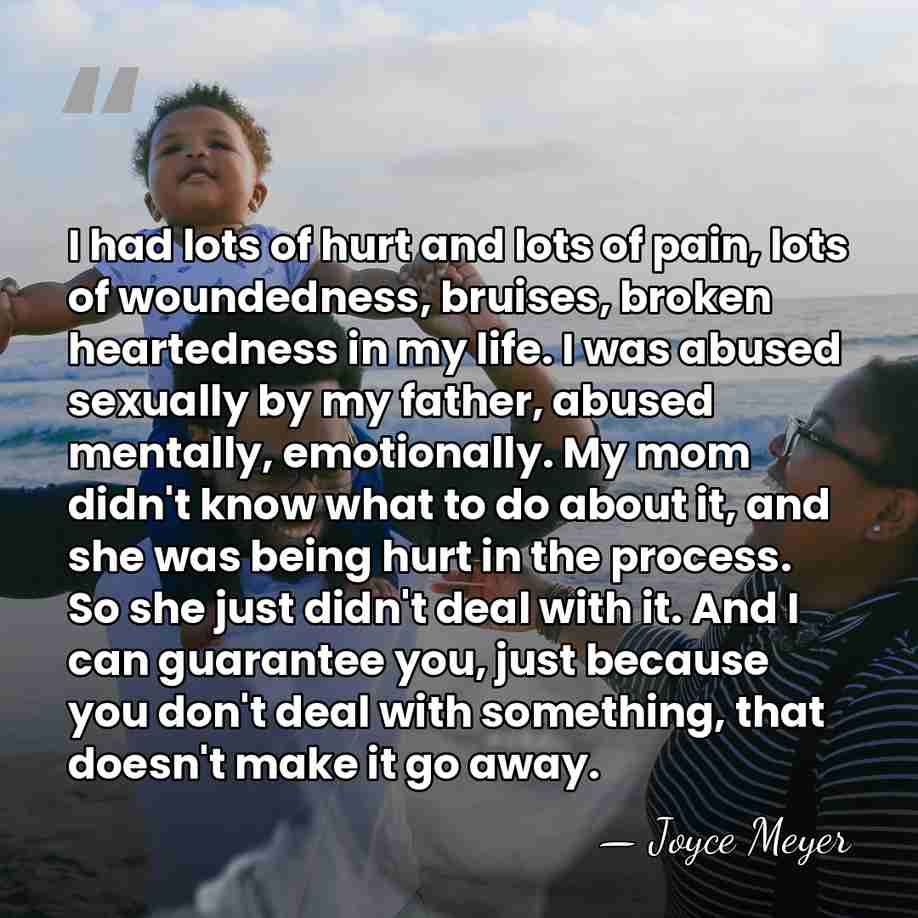 I had lots of hurt and lots of pain, lots of woundedness,&hellip; - Joyce Meyer