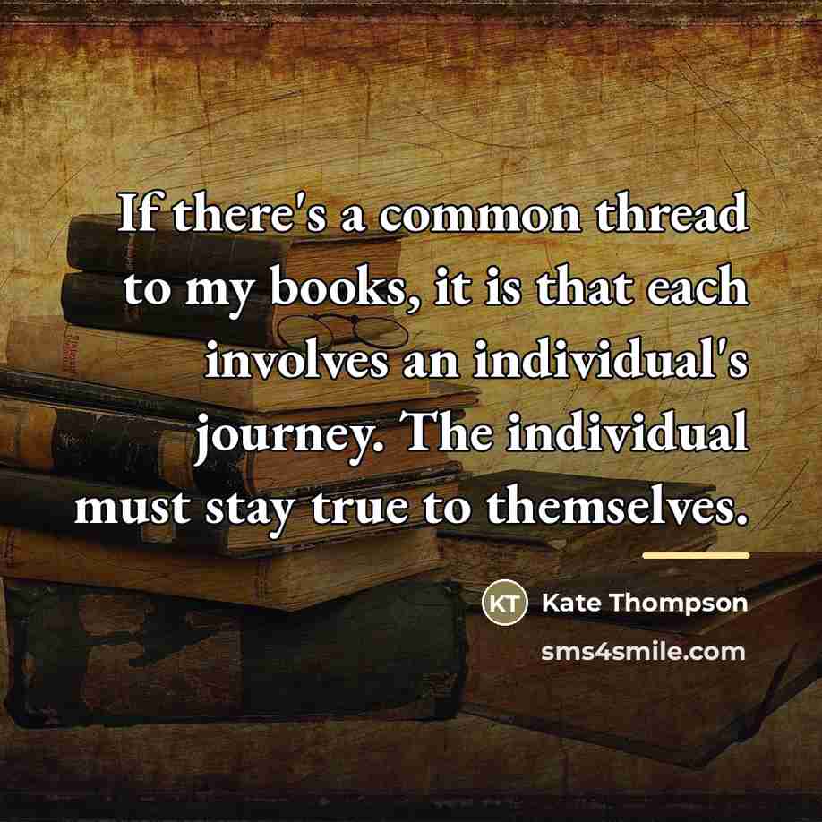 “If there's a common thread to my books, it is…” quote by Kate Thompson