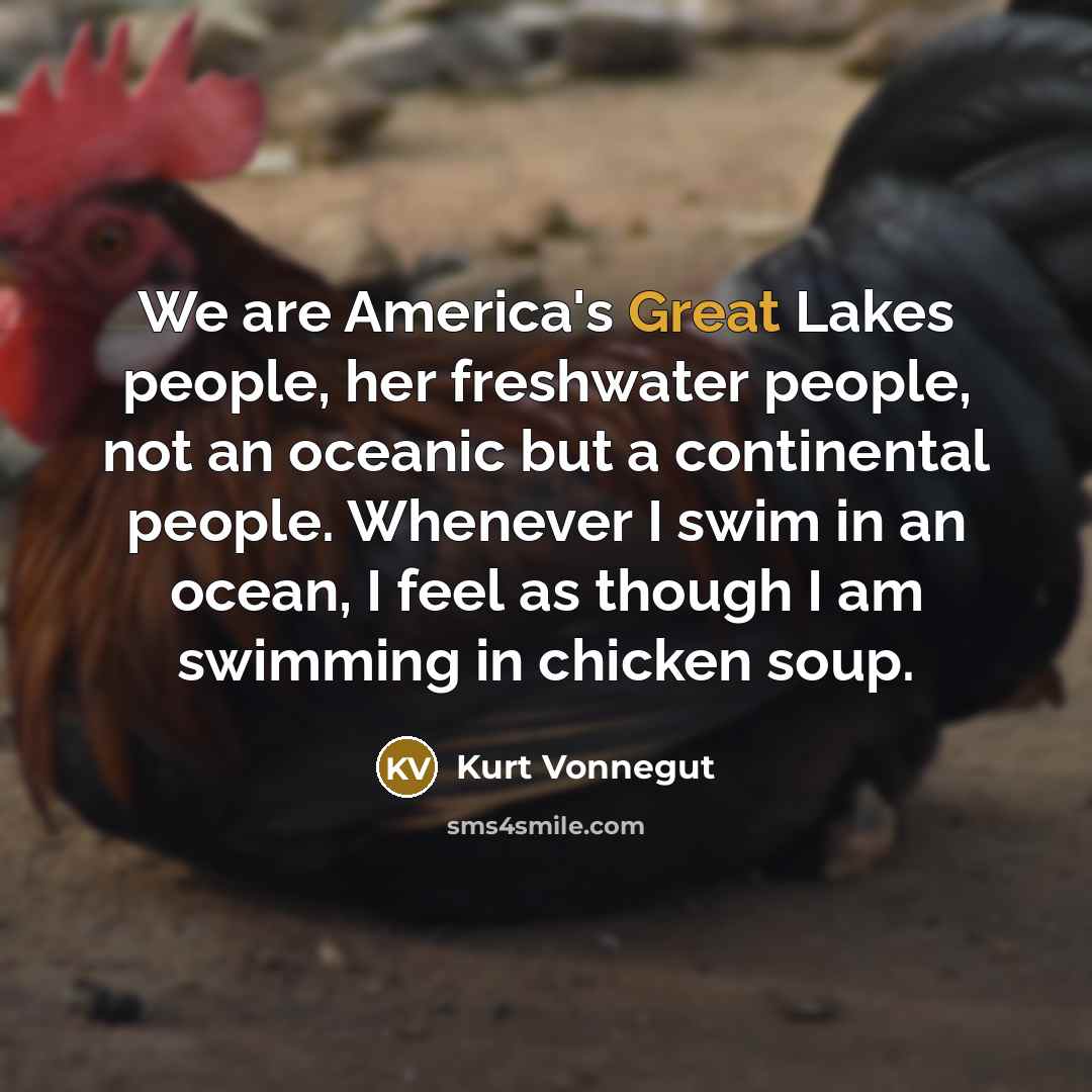 “We are America's Great Lakes people, her freshwater people, not…” quote by Kurt Vonnegut