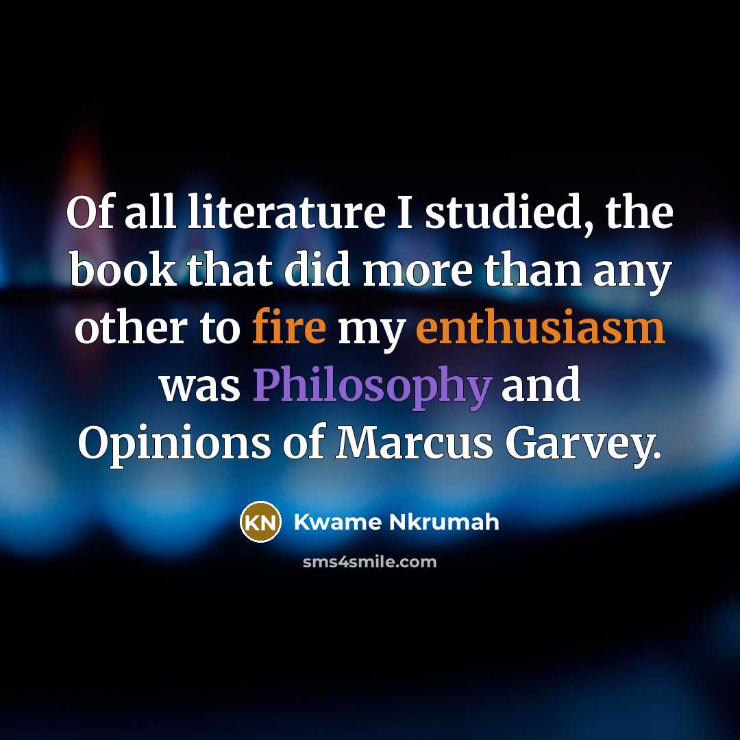 “Of all literature I studied, the book that did more…” quote by Kwame Nkrumah