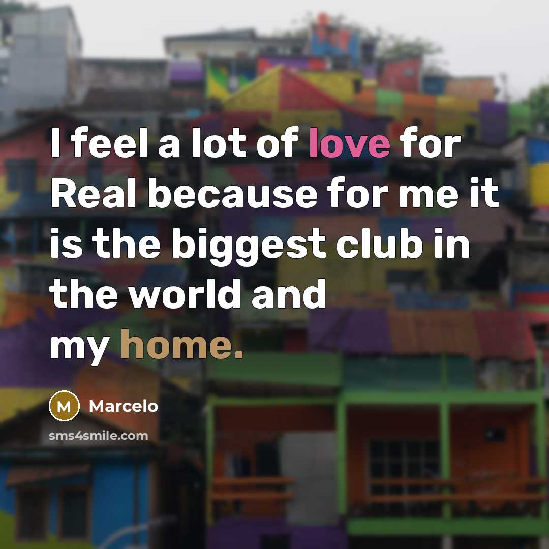 “I feel a lot of love for Real because for…” quote by Marcelo
