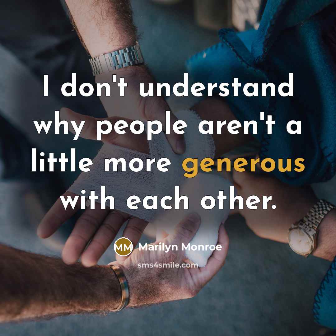 “I don't understand why people aren't a little more generous…” quote by Marilyn Monroe