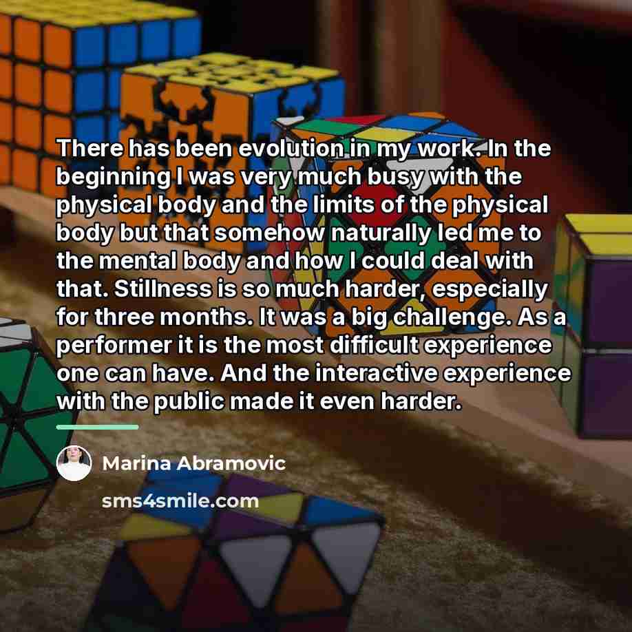 “There has been evolution in my work. In the beginning…” quote by Marina Abramovic