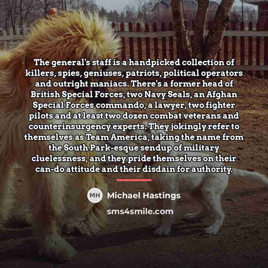 “The general's staff is a handpicked collection of killers, spies,…” quote by Michael Hastings
