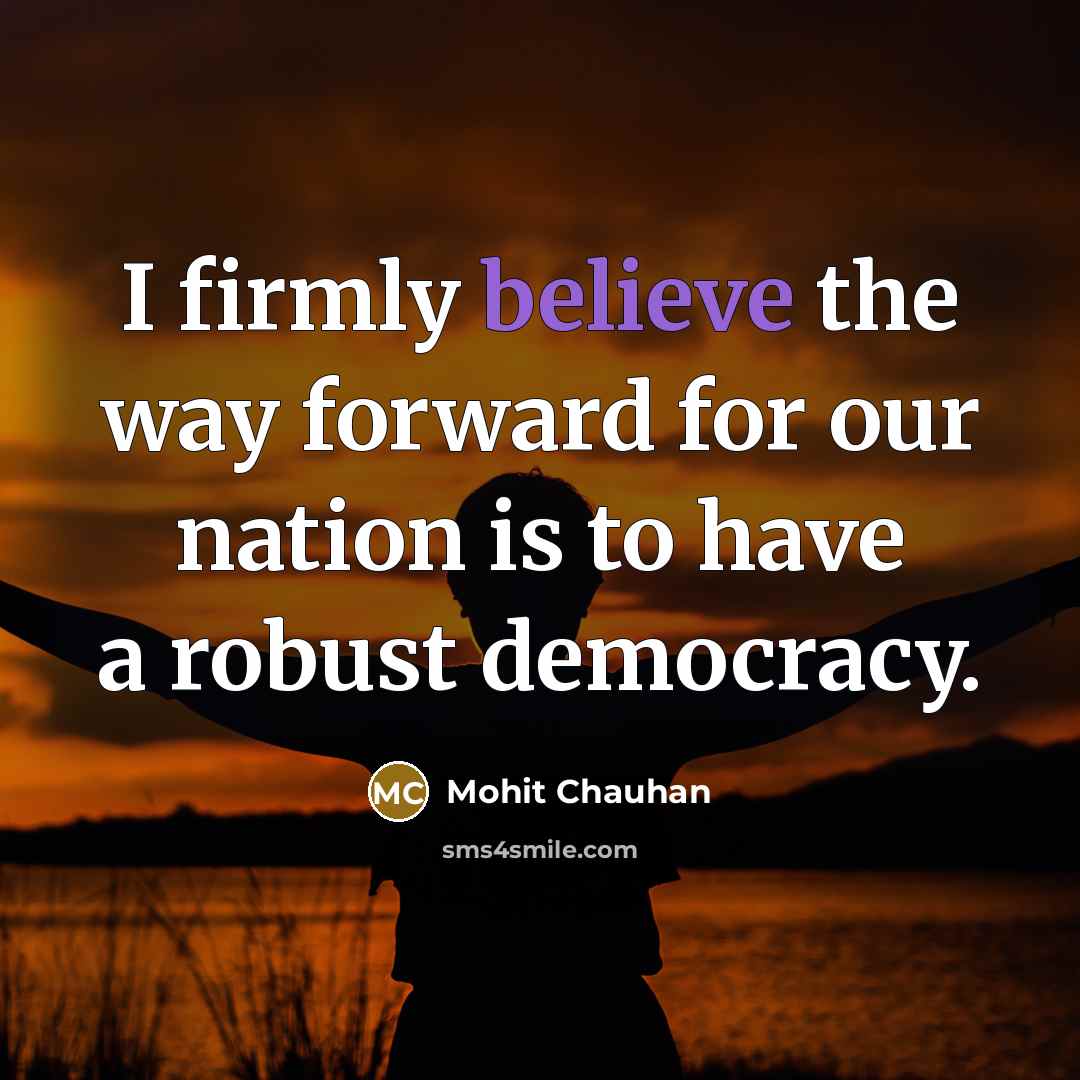 “I firmly believe the way forward for our nation is…” quote by Mohit Chauhan