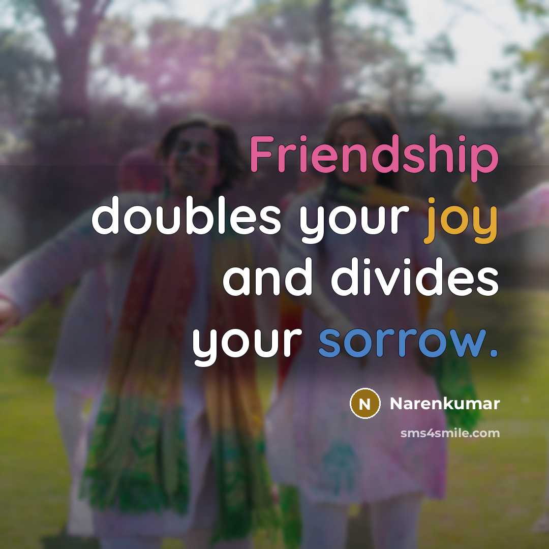 “Friendship doubles your joy and divides your sorrow.…” quote by Narenkumar