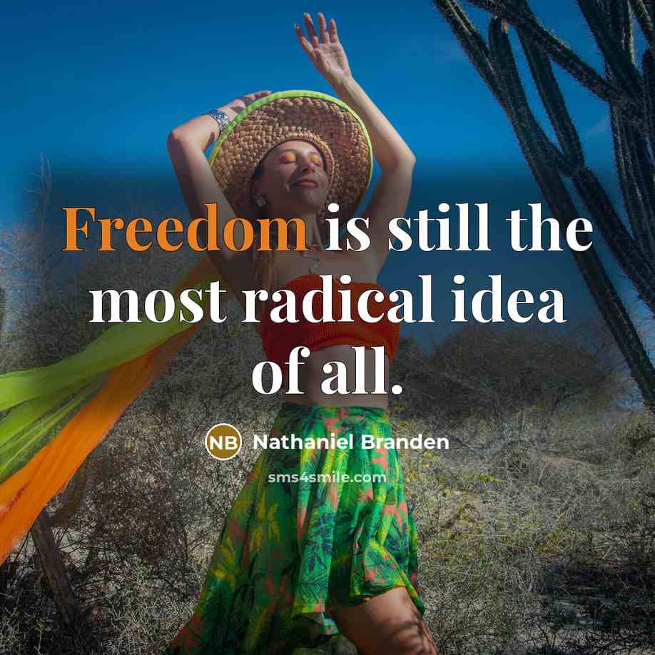 “Freedom is still the most radical idea of all.…” quote by Nathaniel Branden
