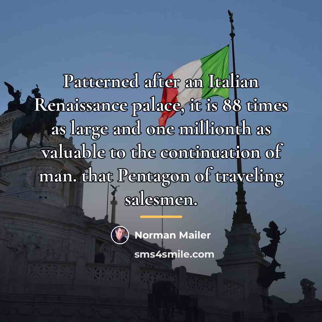 “Patterned after an Italian Renaissance palace, it is 88 times…” quote by Norman Mailer