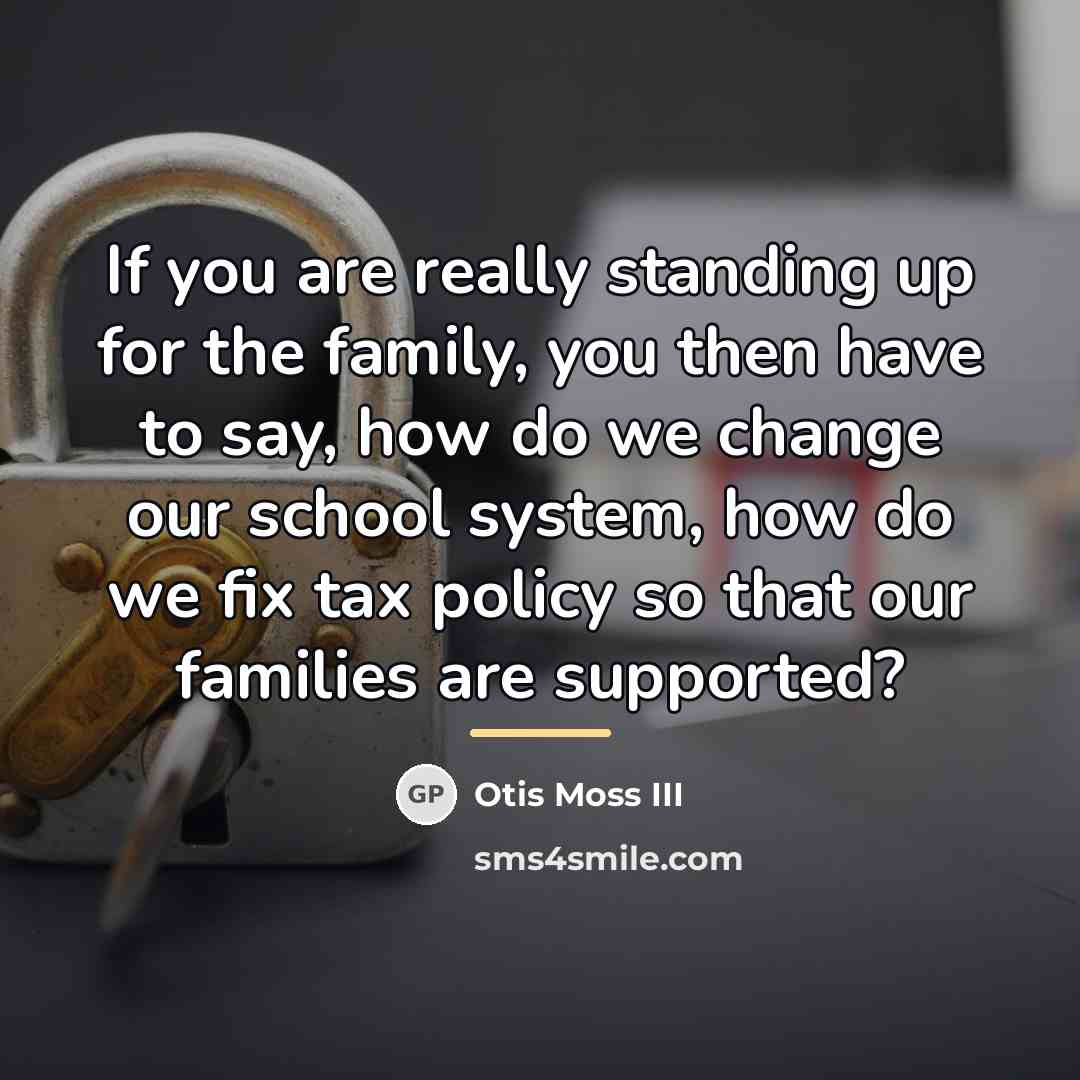 “If you are really standing up for the family, you…” quote by Otis Moss III