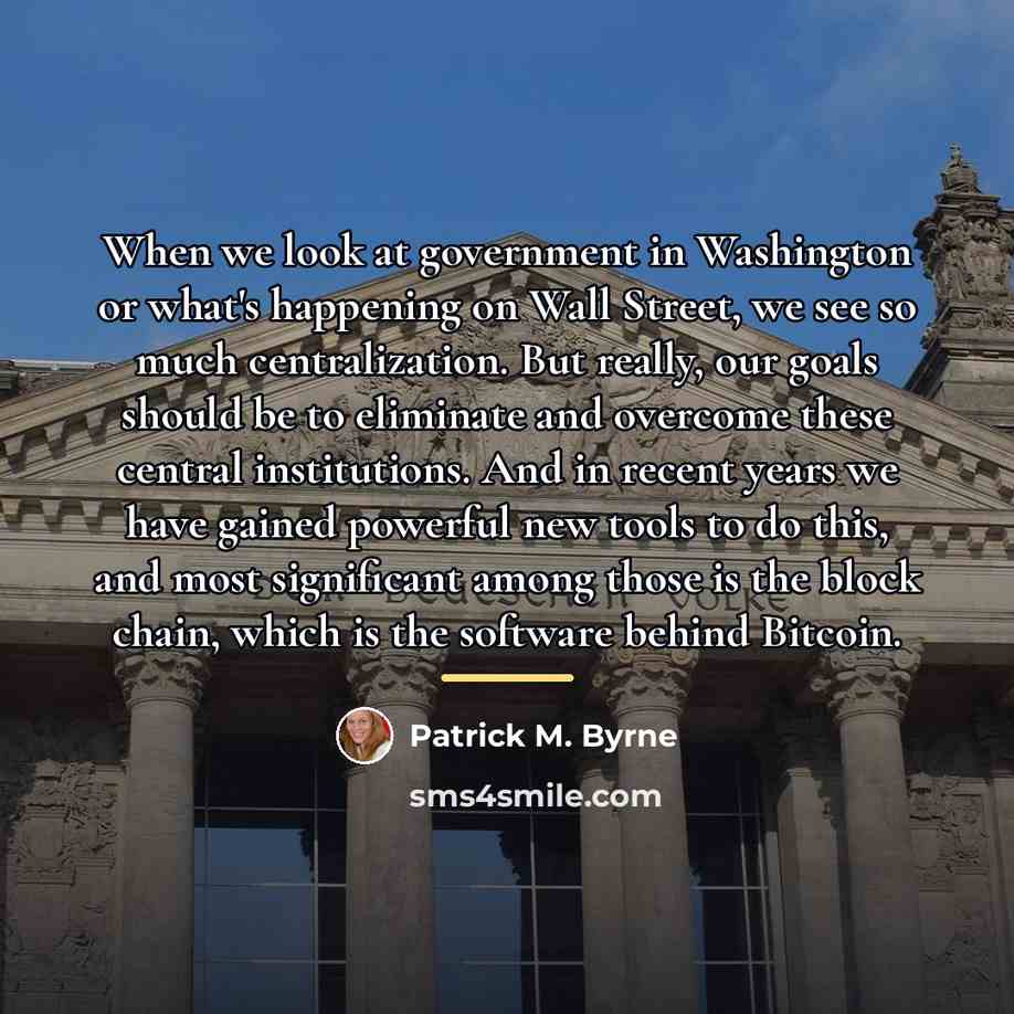 “When we look at government in Washington or what's happening…” quote by Patrick M. Byrne