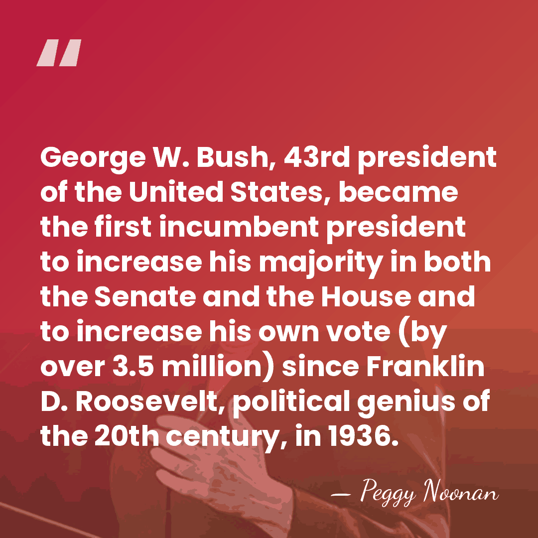 George W. Bush, 43rd president of the United States, became the first&hellip; - Peggy Noonan