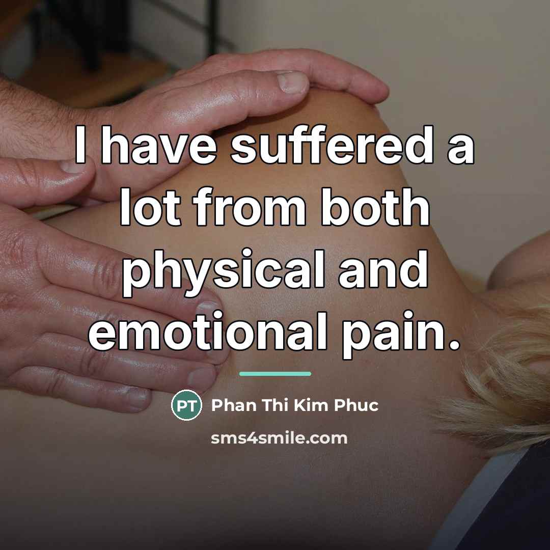 “I have suffered a lot from both physical and emotional…” quote by Phan Thi Kim Phuc