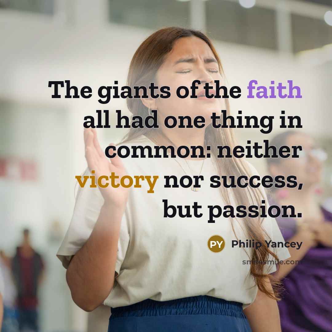 “The giants of the faith all had one thing in…” quote by Philip Yancey