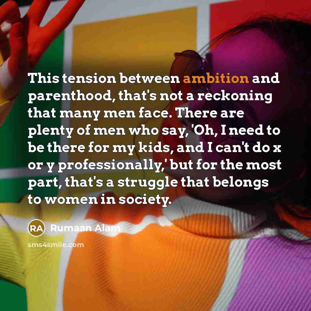 “This tension between ambition and parenthood, that's not a reckoning…” quote by Rumaan Alam