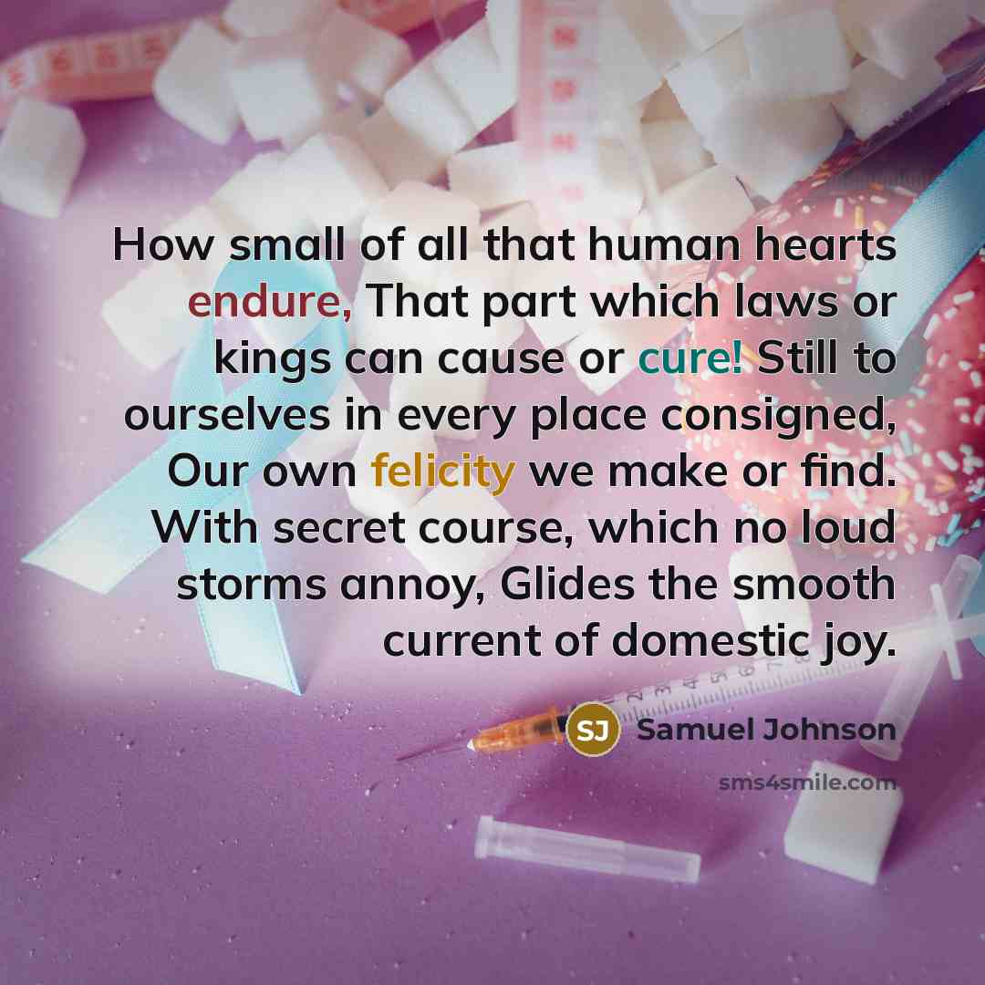 “How small of all that human hearts endure, That part…” quote by Samuel Johnson