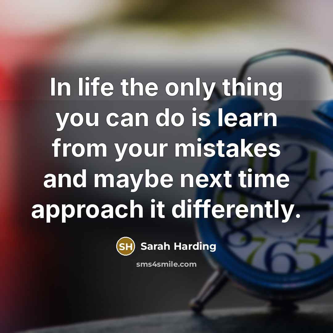 “In life the only thing you can do is learn…” quote by Sarah Harding