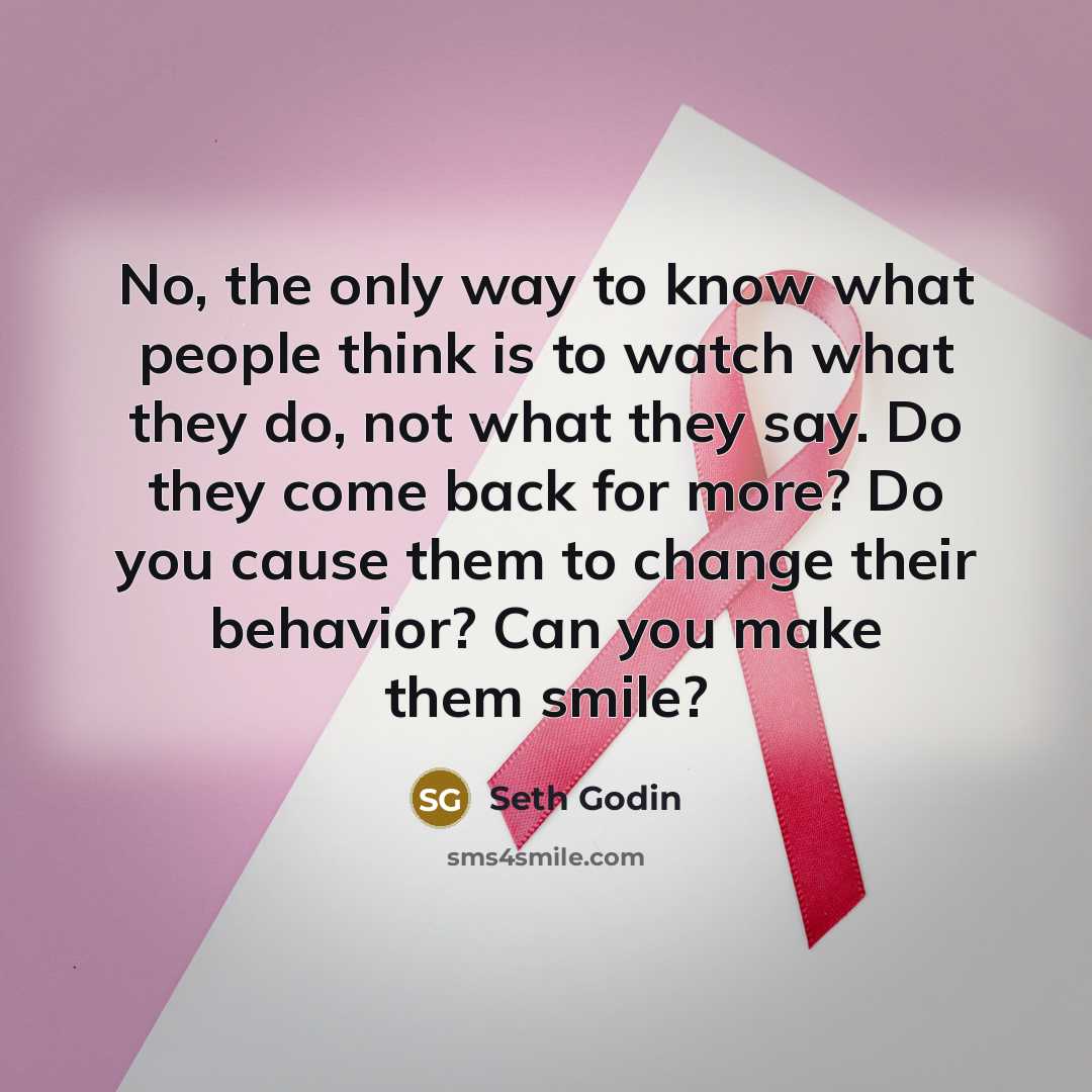 “No, the only way to know what people think is…” quote by Seth Godin