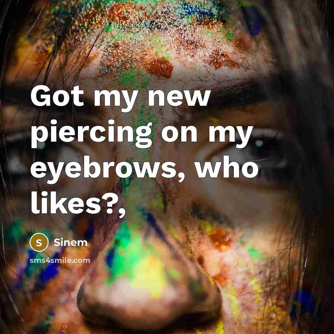“Got my new piercing on my eyebrows, who likes?,…” quote by Sinem