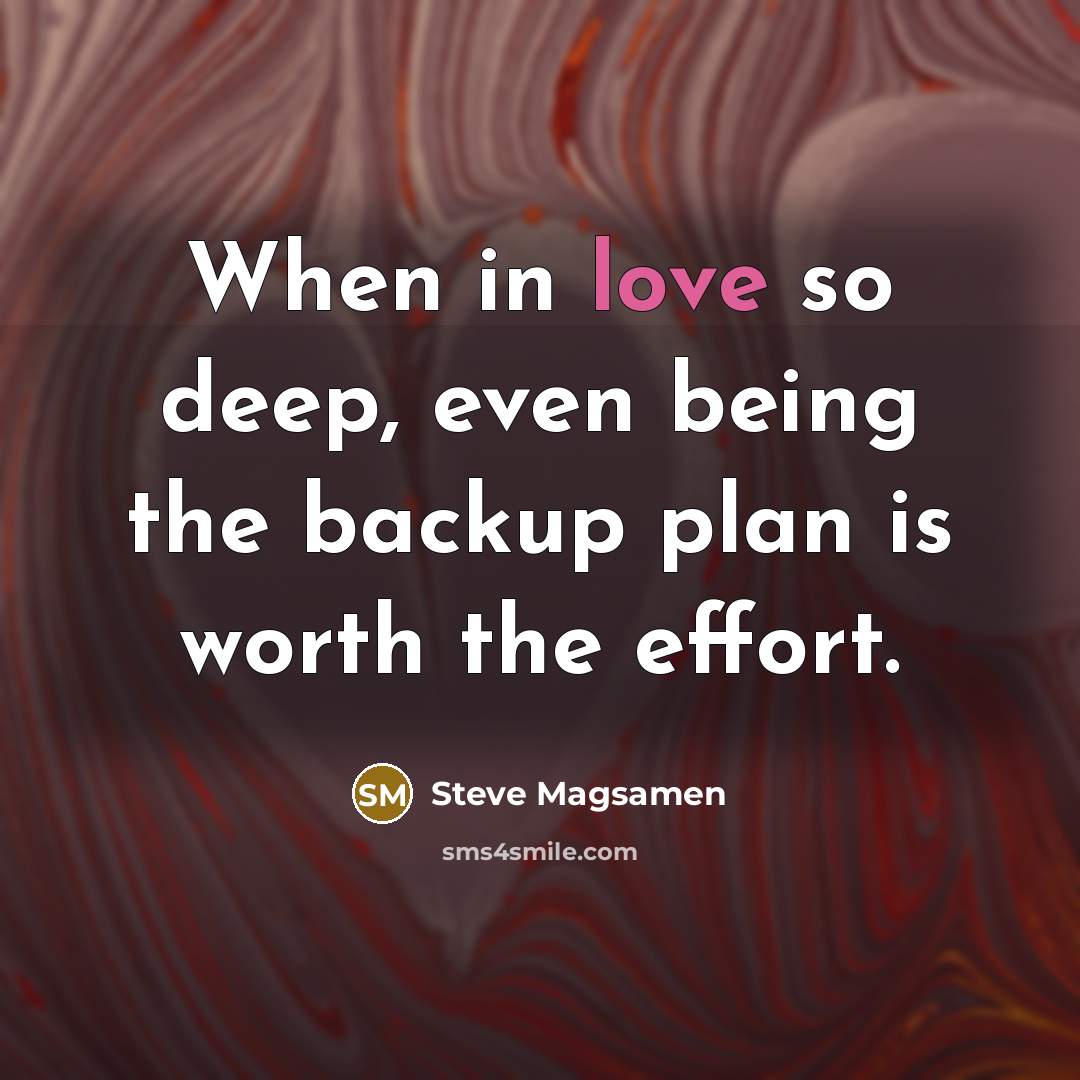 “When in love so deep, even being the backup plan…” quote by Steve Magsamen