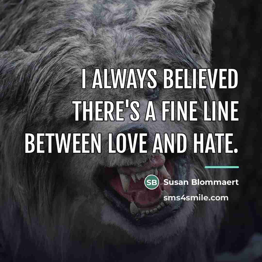 “I always believed there's a fine line between love and…” quote by Susan Blommaert