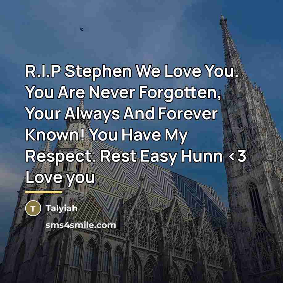 “R.I.P Stephen We Love You. You Are Never Forgotten, Your…” quote by Talyiah