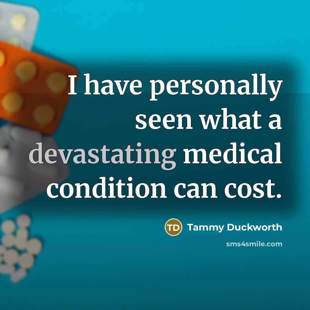 “I have personally seen what a devastating medical condition can…” quote by Tammy Duckworth