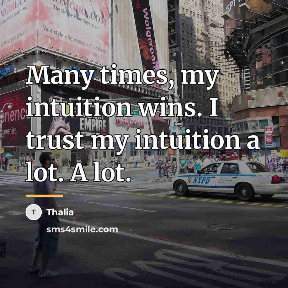 “Many times, my intuition wins. I trust my intuition a…” quote by Thalia