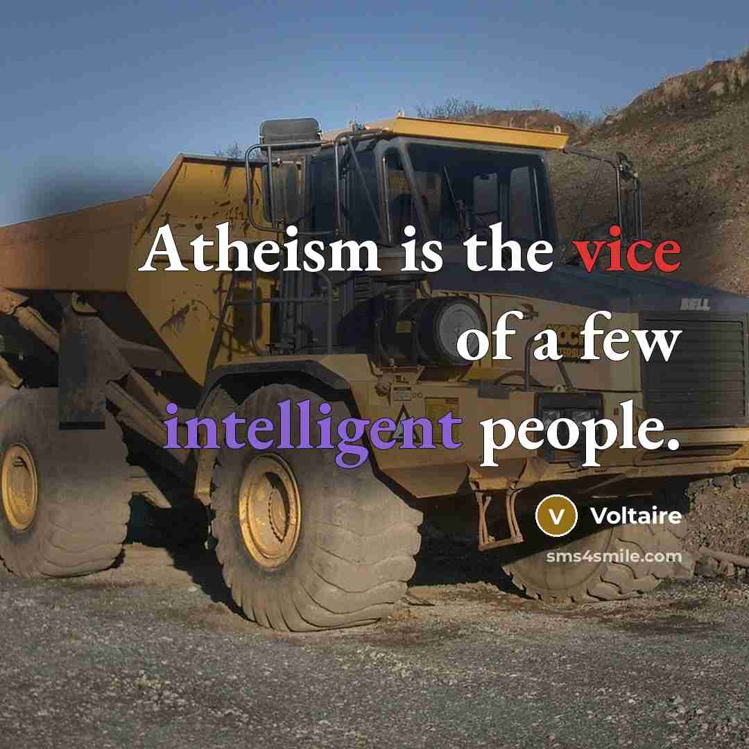 “Atheism is the vice of a few intelligent people.…” quote by Voltaire