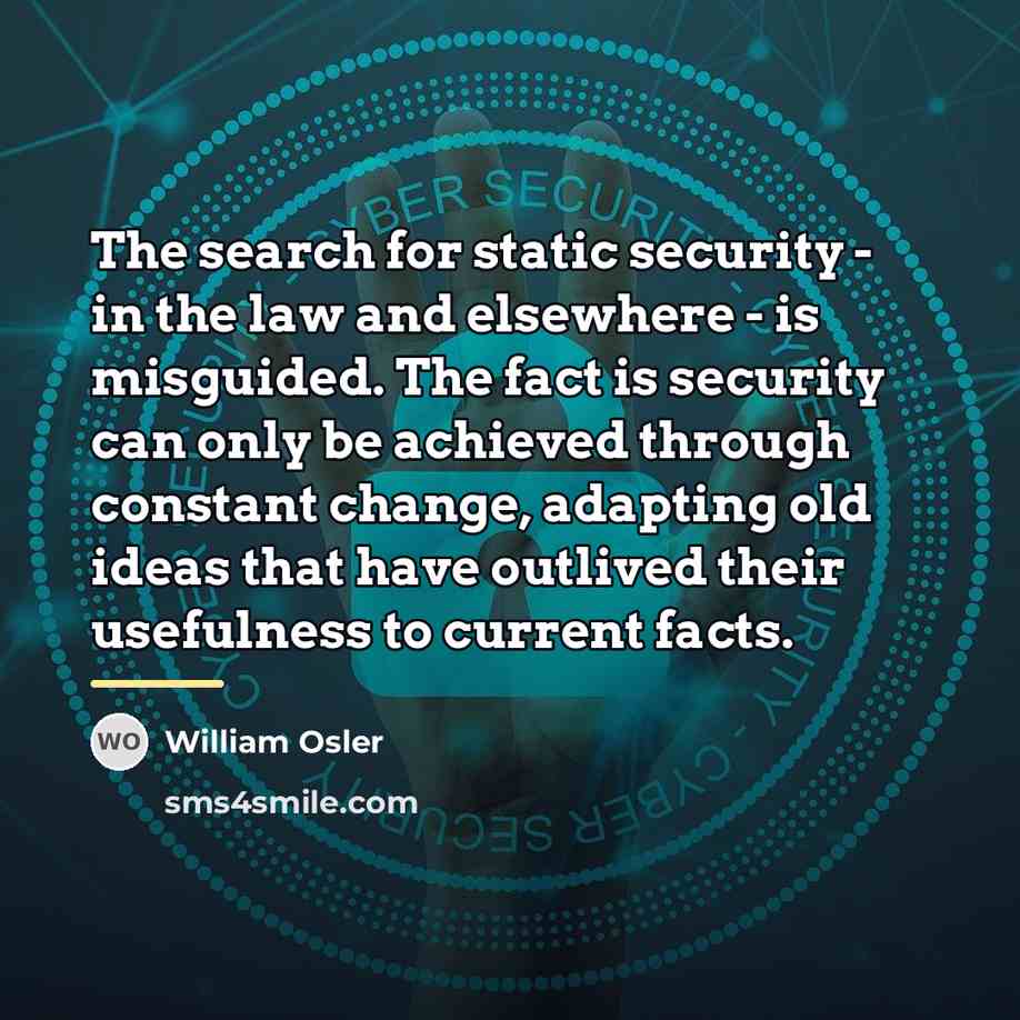 “The search for static security - in the law and…” quote by William Osler