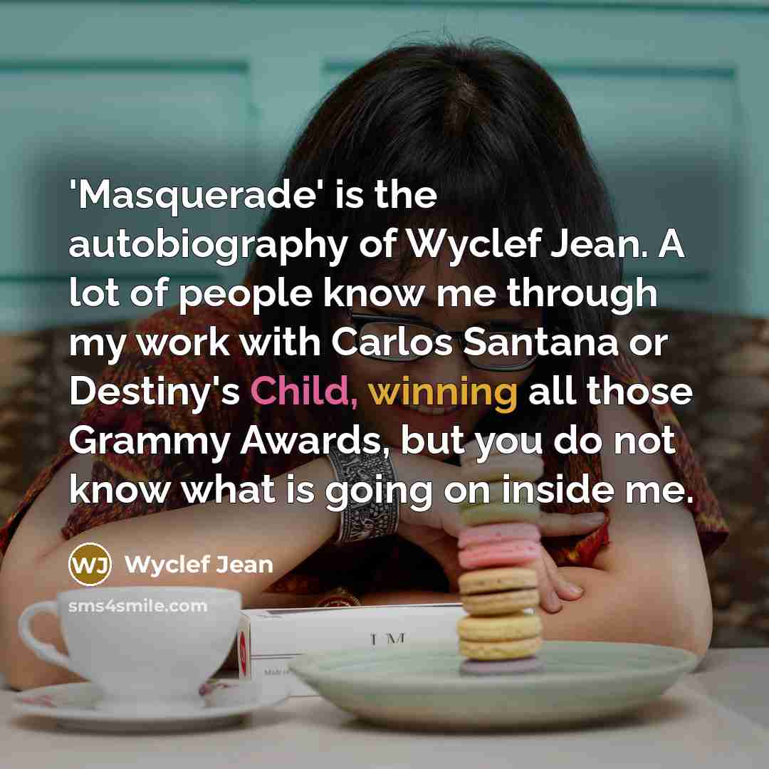 “'Masquerade' is the autobiography of Wyclef Jean. A lot of…” quote by Wyclef Jean