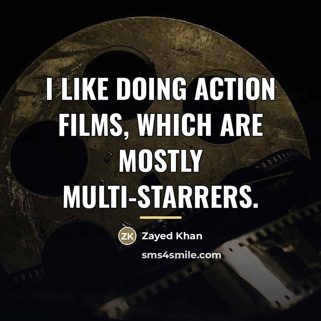 “I like doing action films, which are mostly multi-starrers.…” quote by Zayed Khan