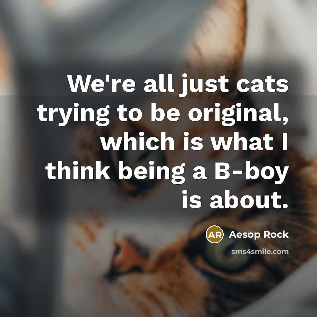 “We're all just cats trying to be original, which is…” quote by Aesop Rock
