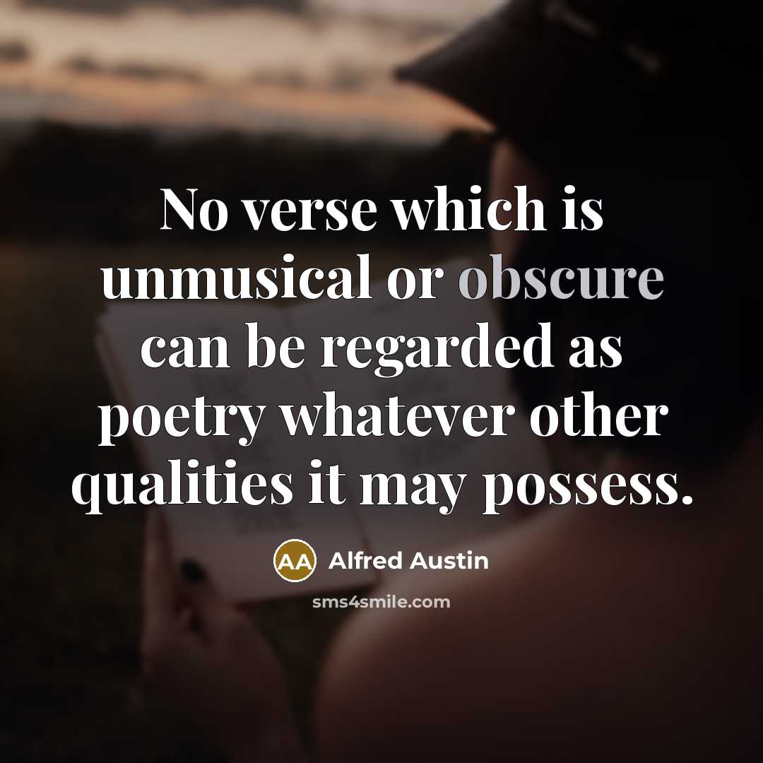 “No verse which is unmusical or obscure can be regarded…” quote by Alfred Austin