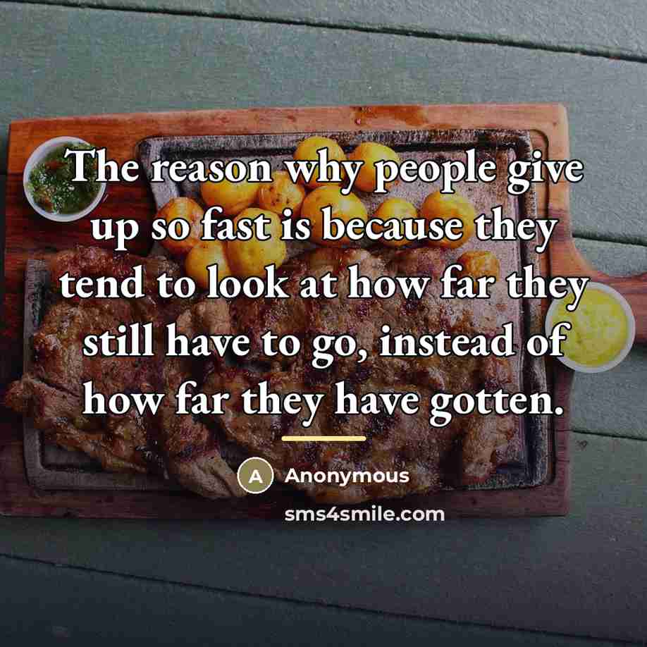 “The reason why people give up so fast is because…” quote by Anonymous