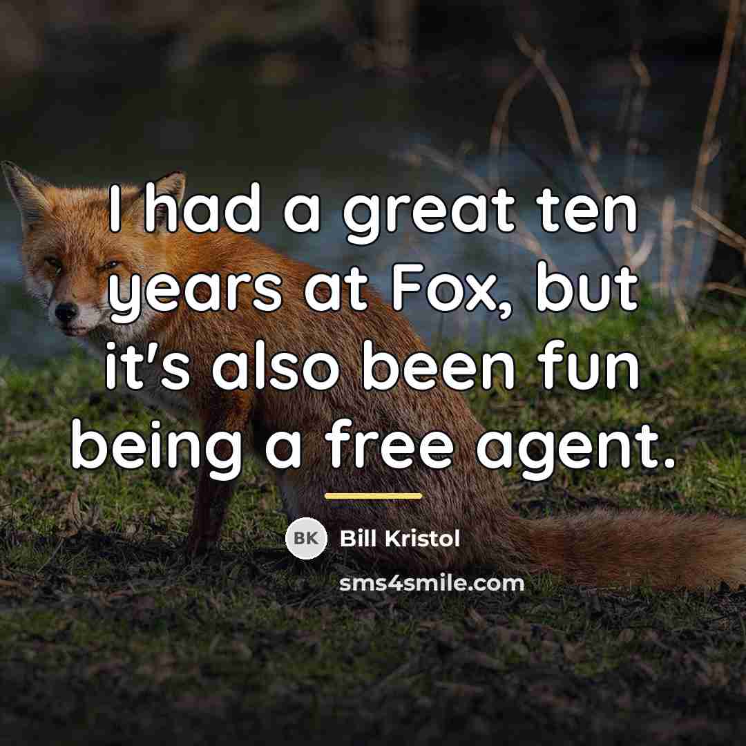 “I had a great ten years at Fox, but it's…” quote by Bill Kristol