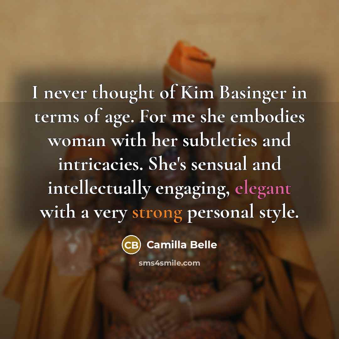 “I never thought of Kim Basinger in terms of age.…” quote by Camilla Belle