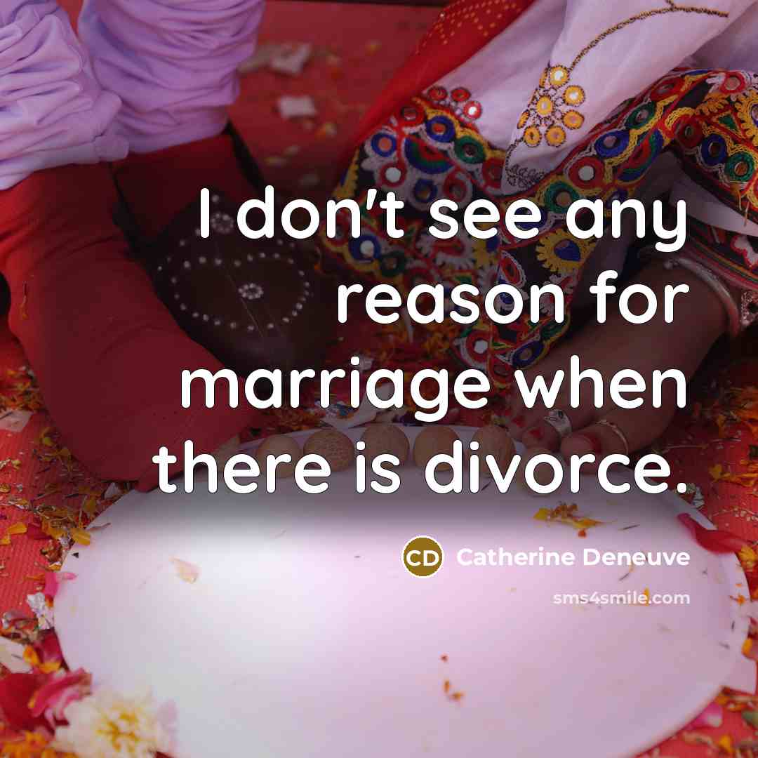 “I don't see any reason for marriage when there is…” quote by Catherine Deneuve