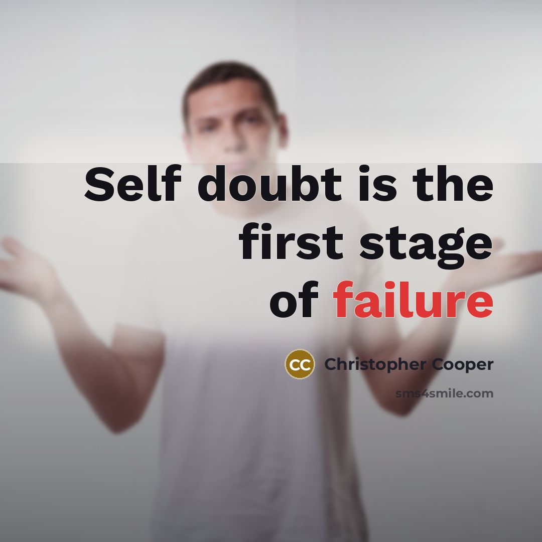 “Self doubt is the first stage of failure” quote by Christopher Cooper