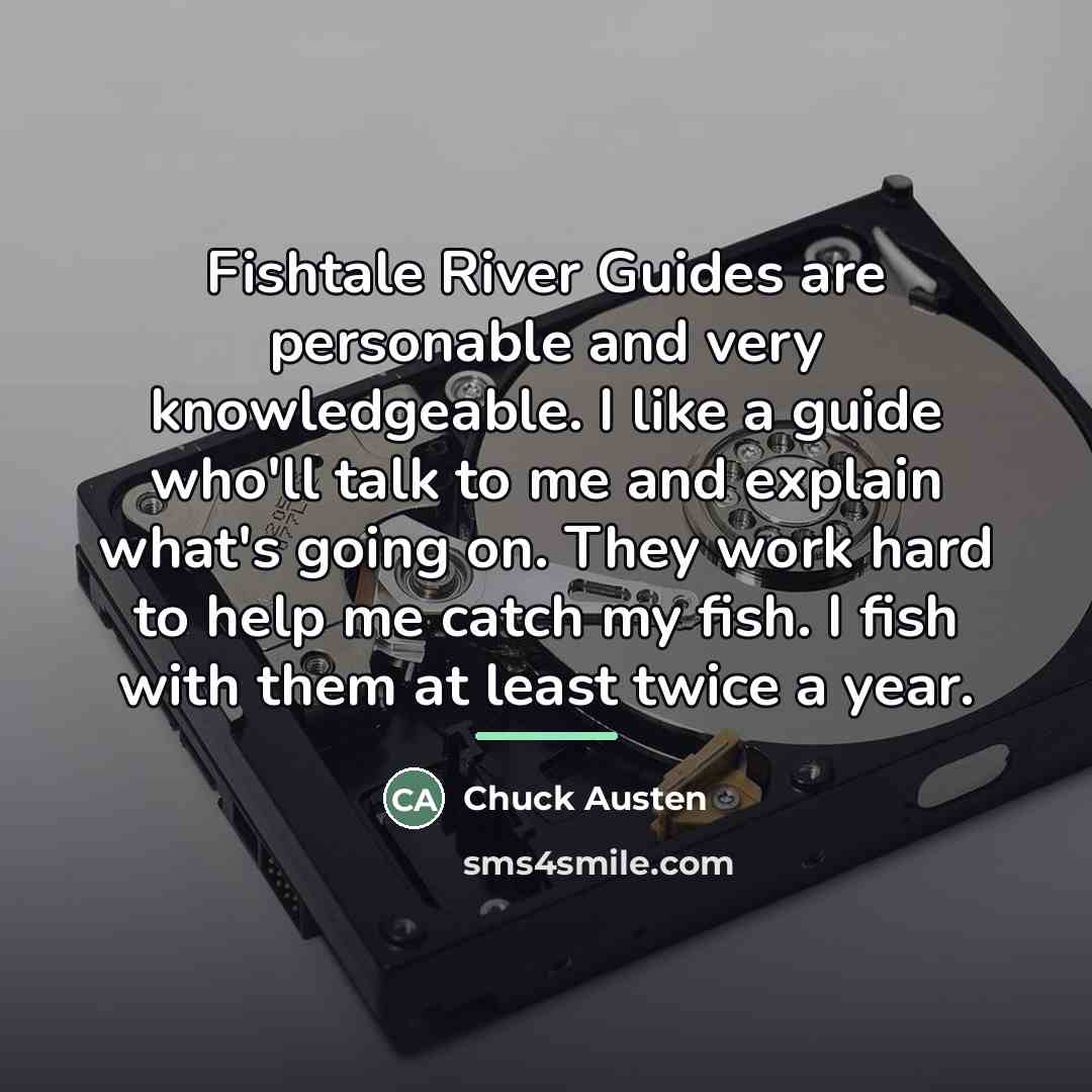 “Fishtale River Guides are personable and very knowledgeable. I like…” quote by Chuck Austen