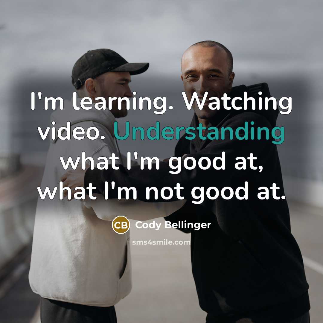 “I'm learning. Watching video. Understanding what I'm good at, what…” quote by Cody Bellinger