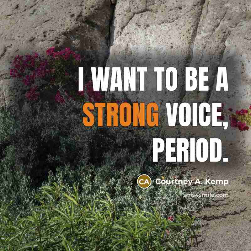 “I want to be a strong voice, period.…” quote by Courtney A. Kemp