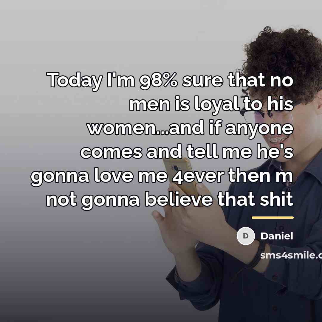 “Today I'm 98% sure that no men is loyal to…” quote by Daniel
