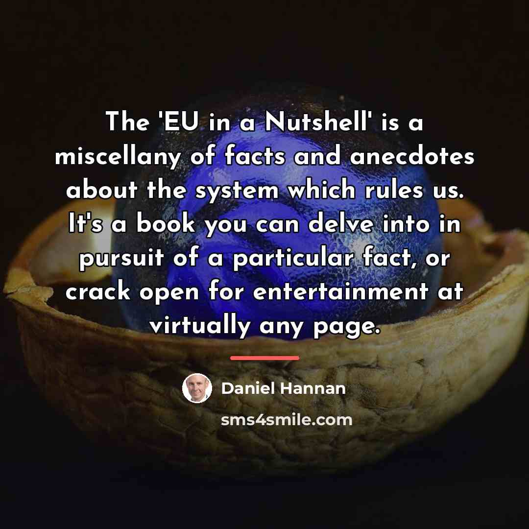 “The 'EU in a Nutshell' is a miscellany of facts…” quote by Daniel Hannan