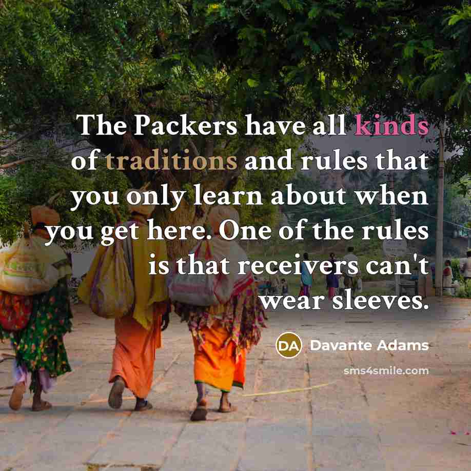 “The Packers have all kinds of traditions and rules that…” quote by Davante Adams